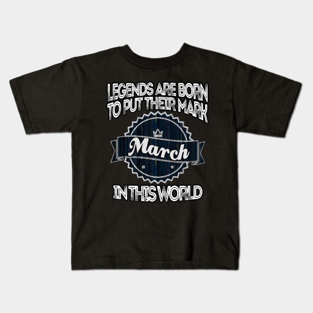 legends-legends are born to put their mark in this world march Kids T-Shirt by INNOVATIVE77TOUCH